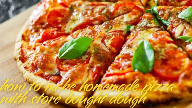 How to make homemade pizza with store bought dough?