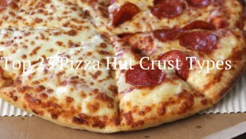 Top 23 Pizza Hut Crust Types