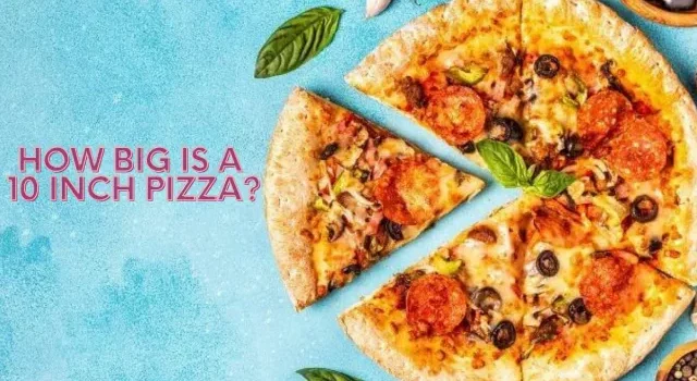 How Big Is a 10 Inch Pizza? (with FAQs Answered)